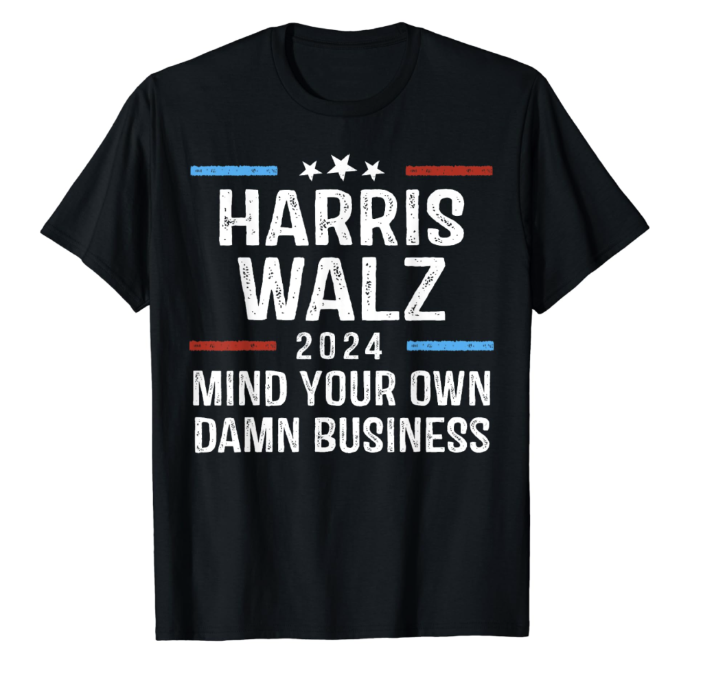 Harris Walz Waltz 2024 Mind Your Own Damn Business T-Shirt,Mind Your Own Damn Business T-Shirt, Harris Walz